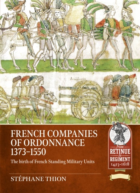 French Compagnies d’Ordonnance, 1374-1480 - The birth of French standing military units
