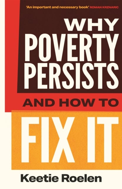 Why Poverty Persists and How to Fix it