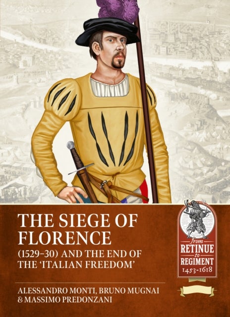The Siege of Florence (1529-1530) and the 'End of Italian Freedom'