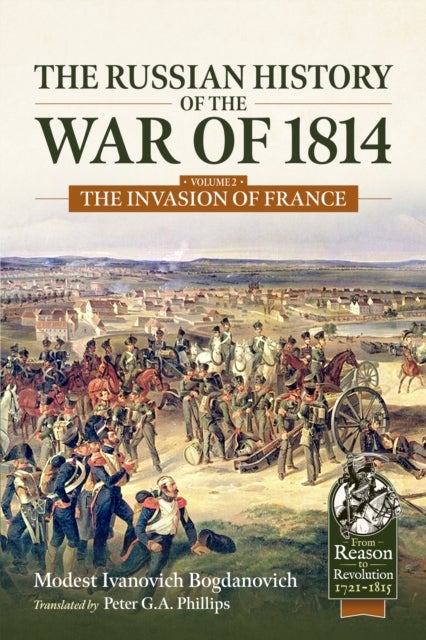 The Russian History of the War of 1814 Volume 2 - The War to Depose Napoleon