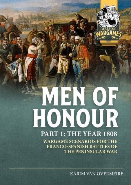 Men of Honour Part 1 The Year 1808 - Wargame scenarios for the Franco-Spanish battles of the Peninsular War