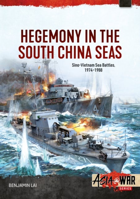 Hegemony in the South China Seas - Sino-Vietnam Sea Battles, 1974-1988