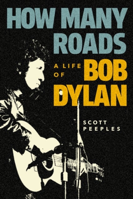 How Many Roads - A Life of Bob Dylan