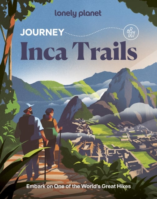 Lonely Planet Journey Inca Trail - Experience one of the World's Great Adventures , Features Maps & Must-Do Stops , Build Your Own Unique Itinerary , Expert Travel Tips