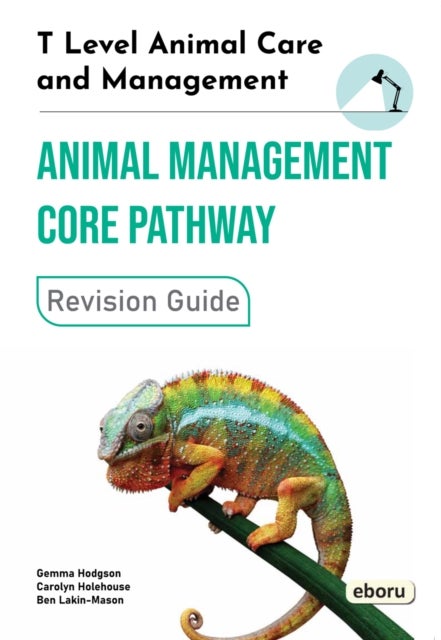 T Level Animal Care and Management - Animal Management Core Pathway Revision Guide - Animal Management Core Pathway Revision Guide