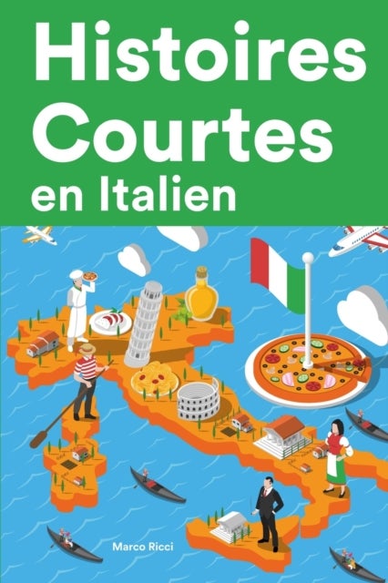 Histoires Courtes en Italien - Apprendre l'Italien facilement en lisant des histoires courtes