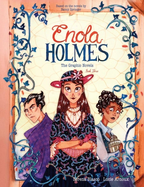 Enola Holmes: The Graphic Novels - The Case of the Black Barouche, The Case of the Elegant Escapade, and The Case of the Mark of the Mongoose