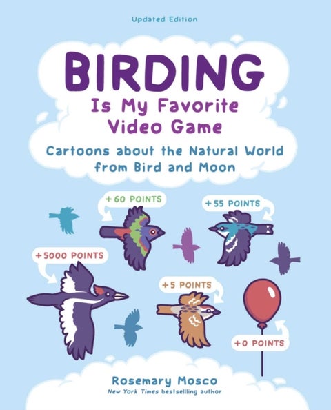 Birding Is My Favorite Video Game - Cartoons about the Natural World from Bird and Moon, Updated Edition