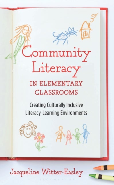 Community Literacy in Elementary Classrooms - Creating Culturally Inclusive Literacy-Learning Environments