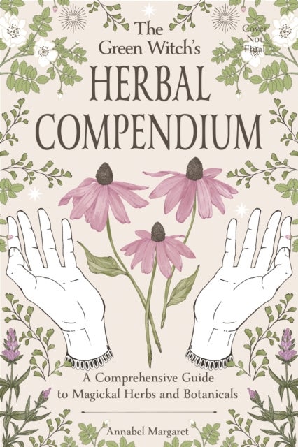Green Witch's Herbal Compendium - A Comprehensive Guide to Magical Herbs and Botanicals