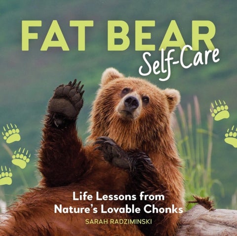Fat Bear Self-Care - Life Lessons from Nature’s Lovable Chonks