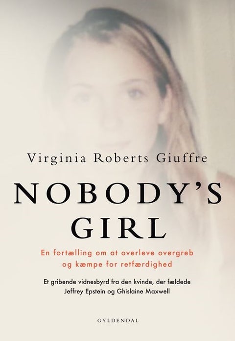 NOBODY’S GIRL - En fortælling om at overleve overgreb og kæmpe for retfærdighed - Et gribende vidnesbyrd fra den kvinde, der fældede Jeffrey Epstein og Ghislaine Maxwell