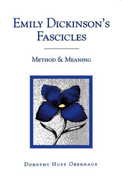 Emily Dickinson''s Fascicles - Method and Meaning
