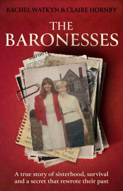 The Baronesses - A true story of sisterhood, survival and a secret that rewrote their past
