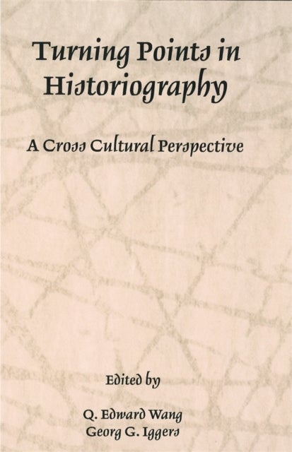 Turning Points in Historiography - A Cross-Cultural Perspective