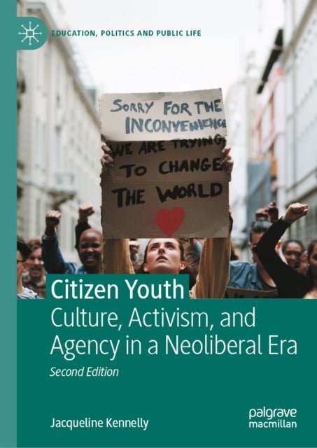 Citizen Youth - Culture, Activism, and Agency in a Neoliberal Era