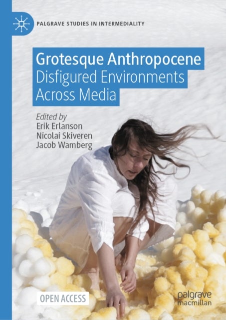 Grotesque Anthropocene - Disfigured Environments Across Media