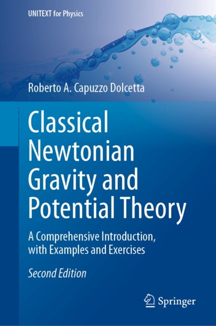 Classical Newtonian Gravity and Potential Theory - A Comprehensive Introduction, with Examples and Exercises