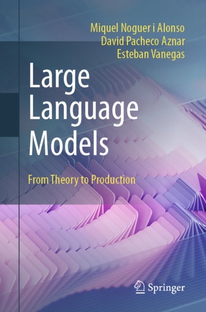 Large Language Models - From Theory to Production