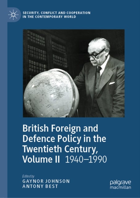 British Foreign and Defence Policy in the Twentieth Century, Volume II - 1940-1990