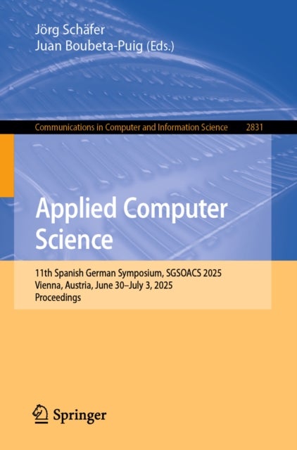Applied Computer Science - 11th Spanish German Symposium, SGSOACS 2025, Vienna, Austria, June 30–July 3, 2025, Proceedings