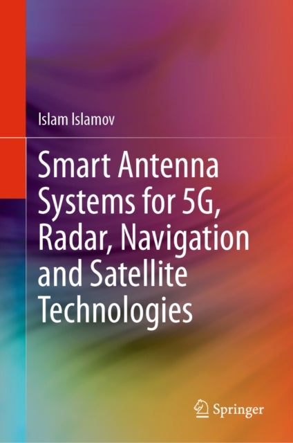 Smart Antenna Systems for 5G, Radar, Navigation and Satellite Technologies