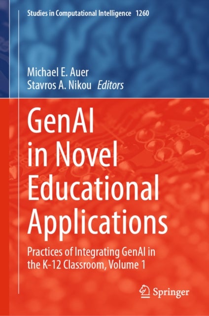 GenAI in Novel Educational Applications - Practices of Integrating GenAI in the K-12 Classroom, Volume 1
