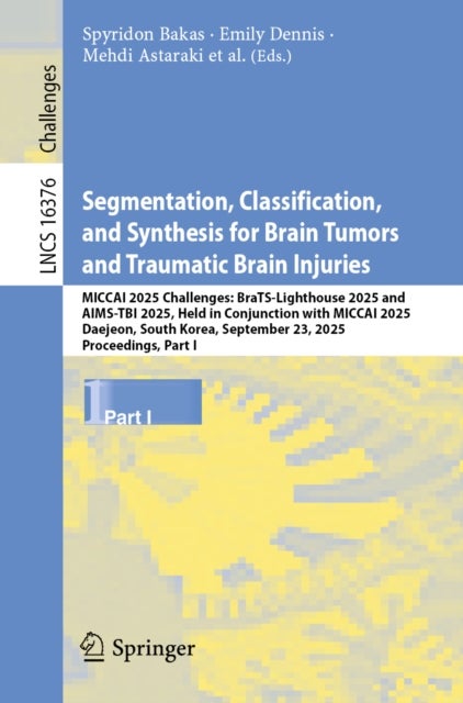 Segmentation, Classification, and Synthesis for Brain Tumors and Traumatic Brain Injuries - MICCAI 2025 Challenges: BraTS-Lighthouse 2025 and AIMS-TBI 2025, Held in Conjunction with MICCAI 2025, Daejeon, South Korea, September 23, 2025, Proceedings, Part I