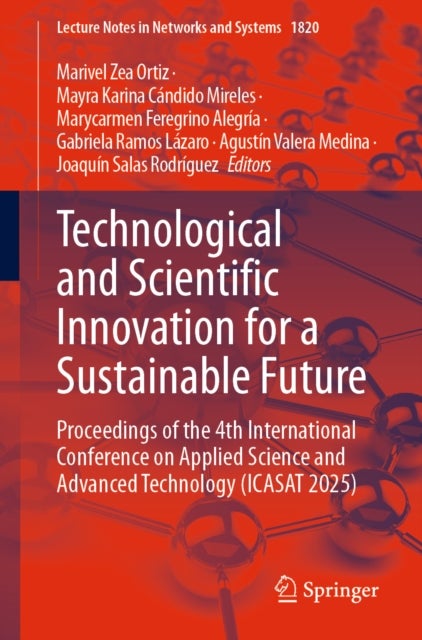 Technological and Scientific Innovation for a Sustainable Future - Proceedings of the 4th International Conference on Applied Science and Advanced Technology (ICASAT 2025)