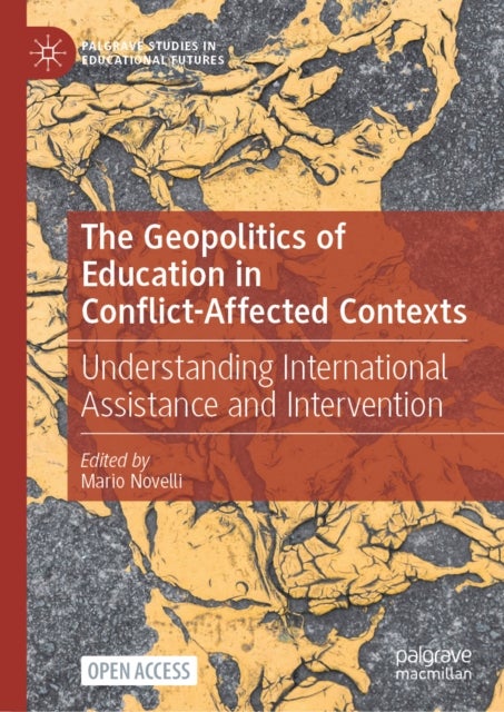 The Geopolitics of Education in Conflict-Affected Contexts - Understanding International Assistance and Intervention