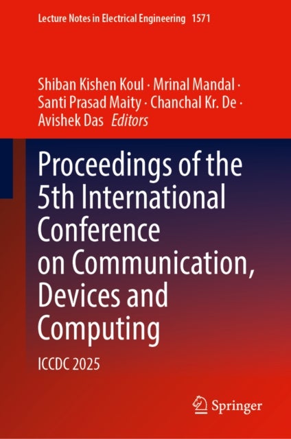 Proceedings of the 5th International Conference on Communication, Devices and Computing - ICCDC 2025