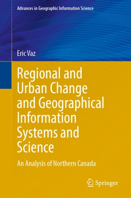 Regional and Urban Change and Geographical Information Systems and Science - An Analysis of Northern Canada