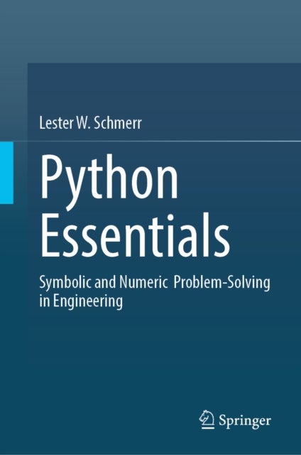 Python Essentials - Symbolic and Numeric &nbsp;Problem-Solving in Engineering
