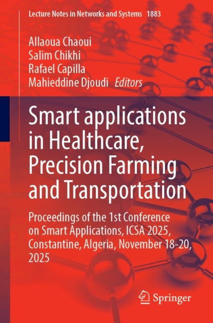 Smart applications in Healthcare, Precision Farming and Transportation - Proceedings of the 1st International Conference on Smart Applications, ICSA 2025, Constantine, Algeria, November 18-20, 2025