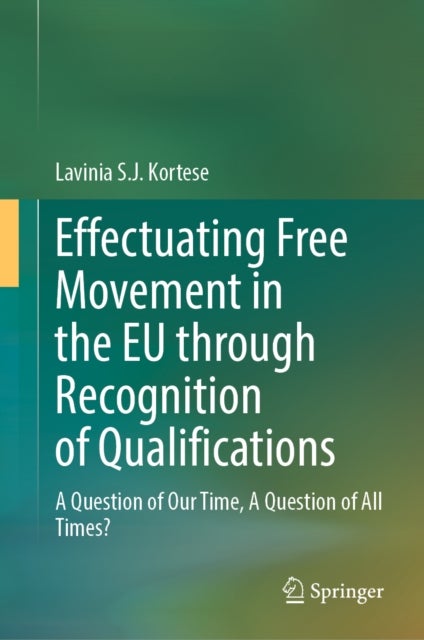 Effectuating Free Movement in the EU through Recognition of Qualifications - A Question of Our Time, A Question of All Times?