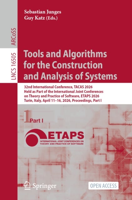 Tools and Algorithms for the Construction and Analysis of Systems - 32nd International Conference, TACAS 2026, Held as Part of the International Joint Conferences on Theory and Practice of Software, ETAPS 2026, Turin, Italy, April 11–16, 2026, Proceedings, Part I