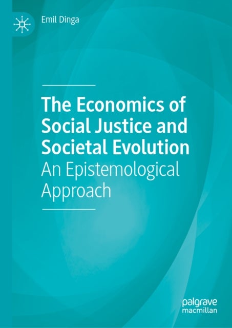 The Economics of Social Justice and Societal Evolution - An Epistemological Approach