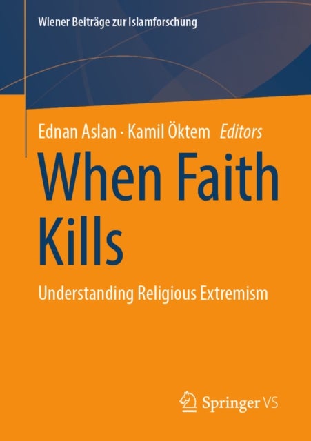 When Faith Kills - Understanding Religious Extremism