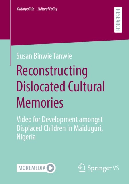 Reconstructing Dislocated Cultural Memories - Video for Development amongst Displaced Children in Maiduguri, Nigeria