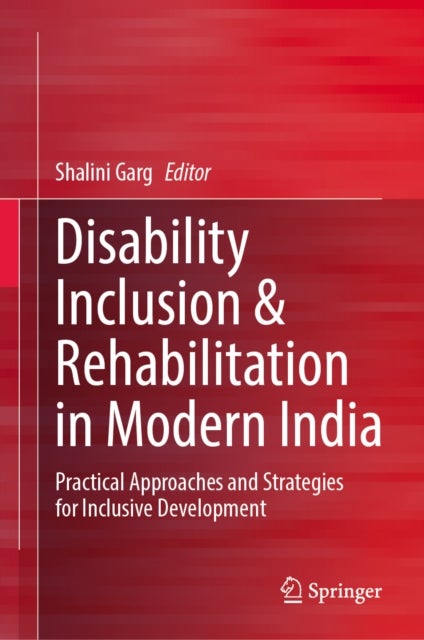 Disability Inclusion & Rehabilitation in Modern India - Practical Approaches and Strategies for Inclusive Development