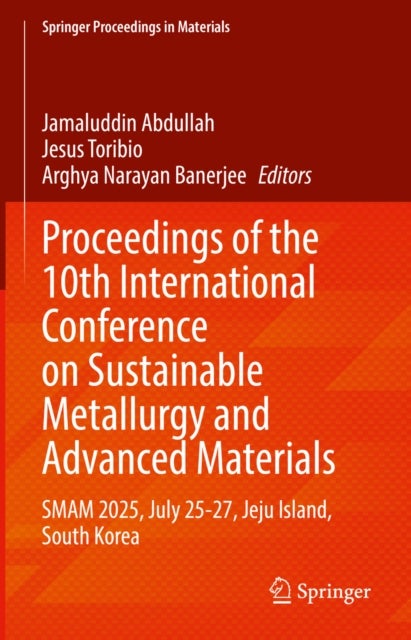 Proceedings of the 10th International Conference on Sustainable Metallurgy and Advanced Materials - SMAM 2025, July 25-27, Jeju Island, South Korea