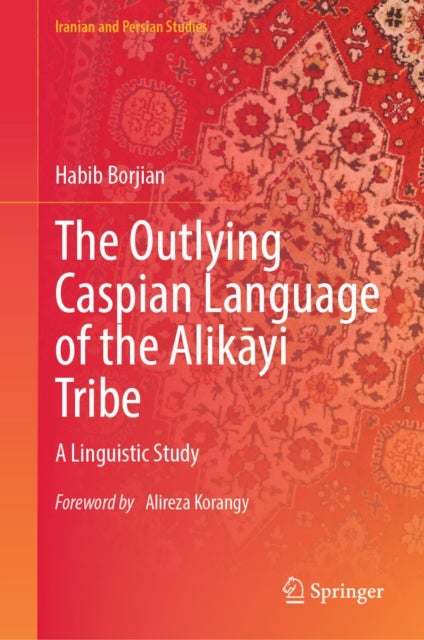 The Outlying Caspian Language of the Alikayi Tribe - An Ethno-Linguistic Study