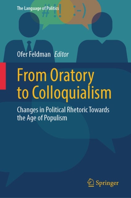 From Oratory to Colloquialism - Changes in Political Rhetoric Towards the Age of Populism