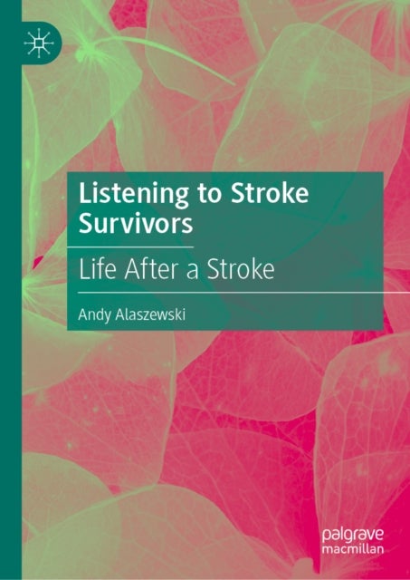 Listening to Stroke Survivors - Life After a Stroke