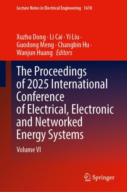 The Proceedings of 2025 International Conference of Electrical, Electronic and Networked Energy Systems - Volume VI