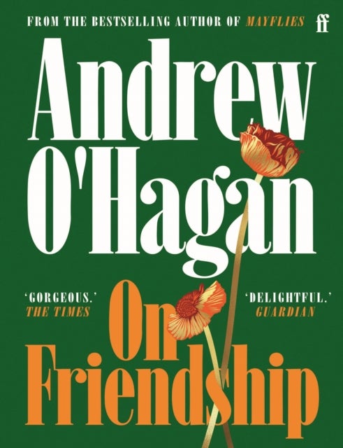 On Friendship - From the author of the Sunday Times bestseller Caledonian Road