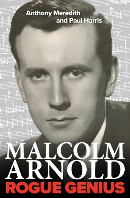 Malcolm Arnold: Rogue Genius