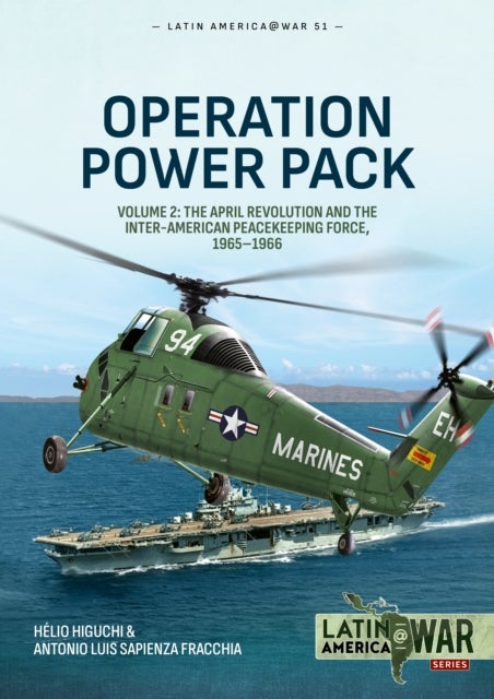 Operation Power Pack Volume 2 - The April Revolution and the Inter-American Peacekeeping Force, 1965-1966