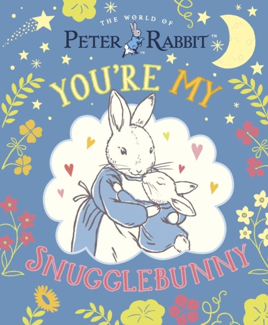 Peter Rabbit: You're My Snugglebunny