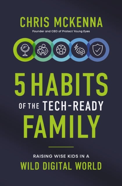 5 Habits of the Tech-Ready Family - Raising Wise Kids in a Wild Digital World